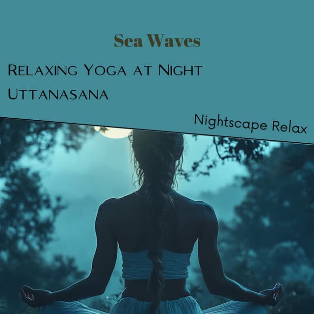 Sea Waves: Relaxing Yoga at Night - Spa, Relaxation and Dreams