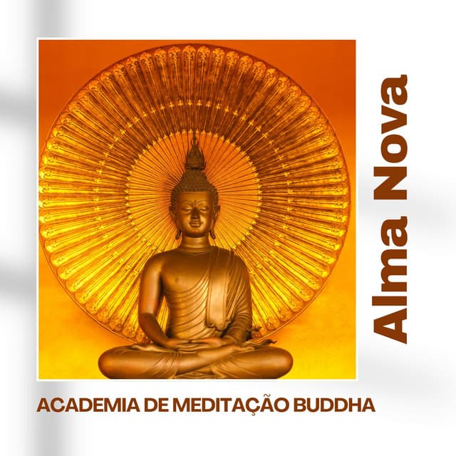 Alma Nova: Música Relaxante - Academia de Meditação Buddha