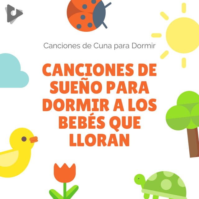 Canciones de Sueño para Dormir a los Bebés que Lloran - Canciones de cuna para dormir