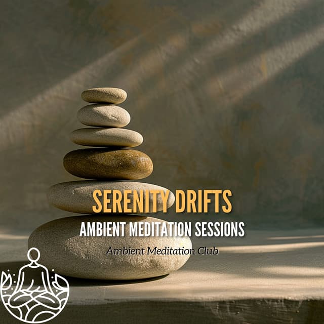 Serenity Drifts: Ambient Meditation Sessions - Ambient Meditation Club