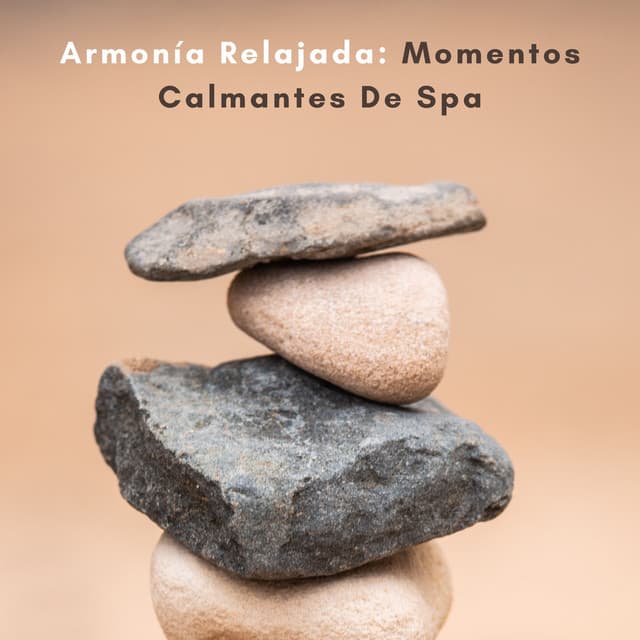 Armonía Relajada: Momentos Calmantes De Spa - Increíble Música de Spa
