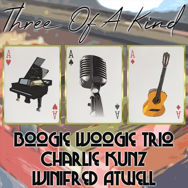 Three of a Kind: Boogie Woogie Trio, Charlie Kunz, Winifred Atwell - Boogie Woogie Trio