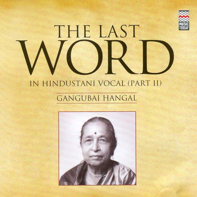 The Last Word in Hindustani Vocal  - Gangubai Hangal - Gangubai Hangal