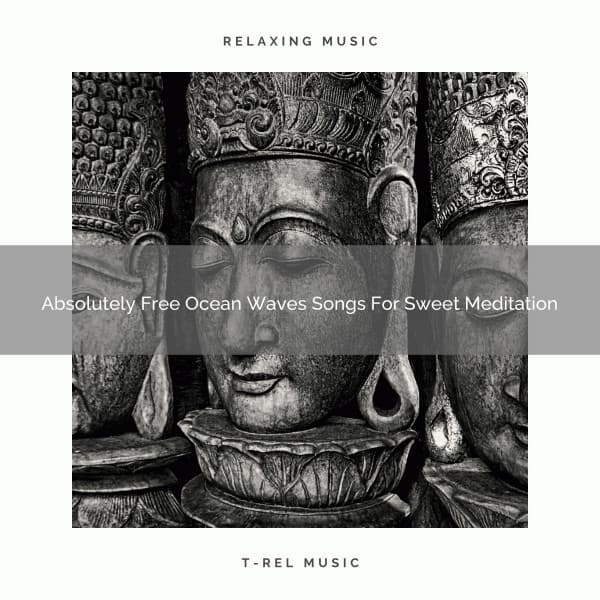 Absolutely Free Ocean Waves Songs For Sweet Meditation - Eternal Relax