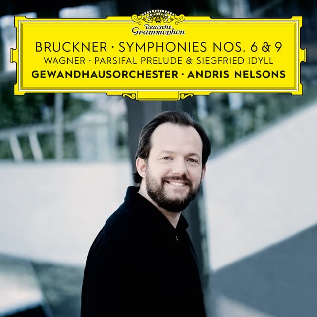 Bruckner: Symphonies Nos. 6 & 9 – Wagner: Siegfried Idyll / Parsifal Prelude - Gewandhausorchester