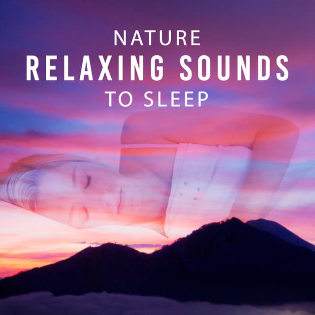 Nature Relaxing Sounds to Sleep – New Age Dreaming, Sleep Well, Music to Rest, Relaxing Soft Sounds - Relaxing Sounds Of Nature