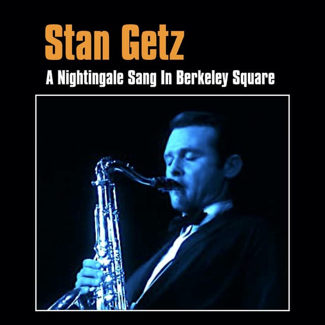 A Nightingale Sang in Berkeley Square - Stan Getz