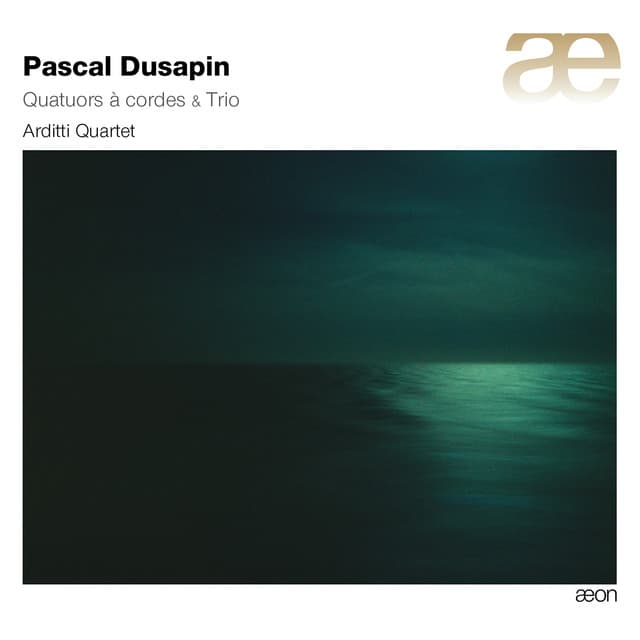 Dusapin: Quatuors à cordes & Trio - Pascal Dusapin
