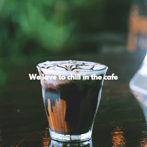 We love to chill in the cafe - Jazz Rilassante Playlist