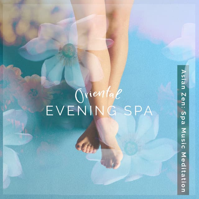 Oriental Evening Spa - Asian Zen: Spa Music Meditation