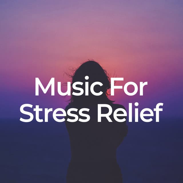 Music for Stress Relief - Stress Relief