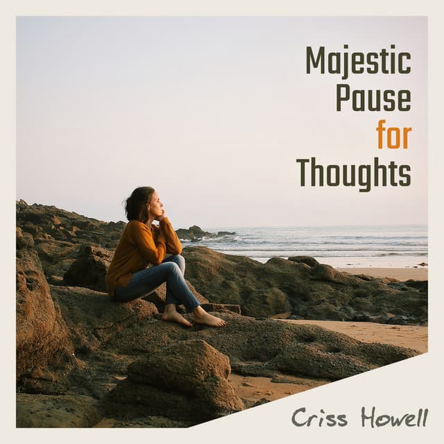 Majestic Pause for Thoughts - Criss Howell