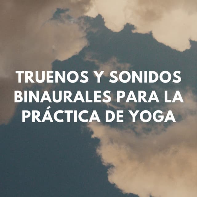Reflexiones Lluviosas: Truenos Y Sonidos Binaurales Para La Práctica De Yoga - Relámpagos Truenos y Tormenta de Lluvia