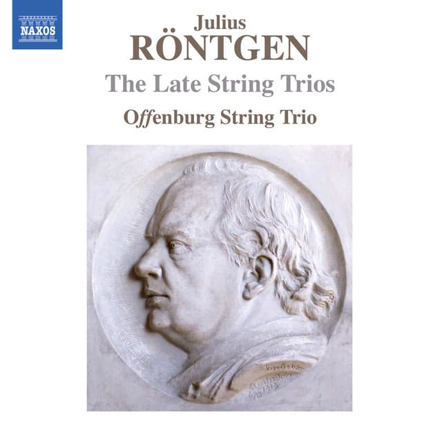 Röntgen: The Late String Trio - Julius Röntgen