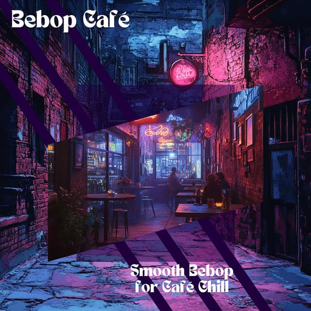 Smooth Bebop for Café Chill - Bebop Café