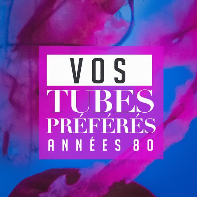 Vos tubes préférés : années 80 - Les Tubes Du Grenier