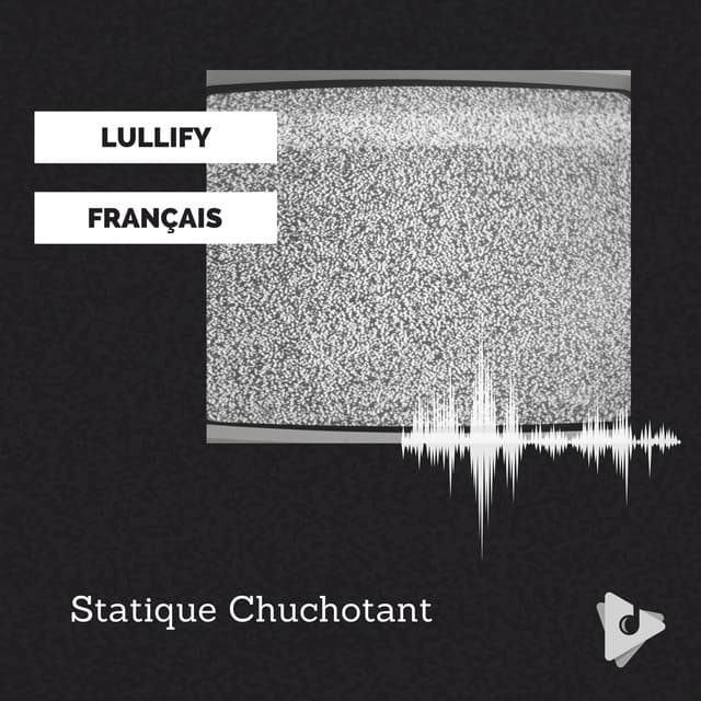 Statique Chuchotant - Lullify Français