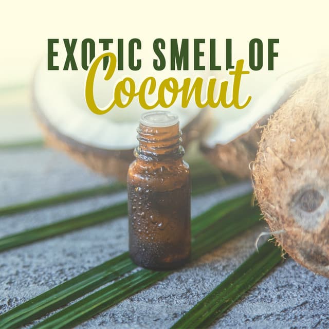 Exotic Smell of Coconut: Aromatherapy Paradise with Tropical Relaxing Music - Aromatherapy Music Essentials