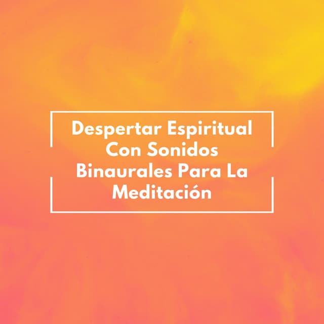 Despertar Espiritual Con Sonidos Binaurales Para La Meditación - Frecuencias Sagradas