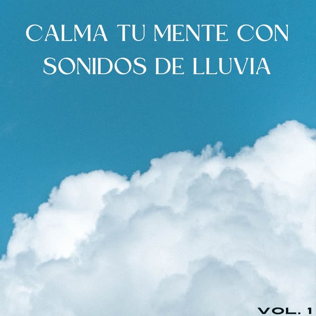 Calma Tu Mente Con Sonidos De Lluvia Vol. 1 - Olivia Lluvia
