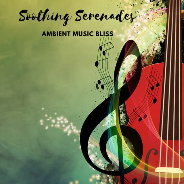 Soothing Serenades: Ambient Music Bliss - Soothing Restorations