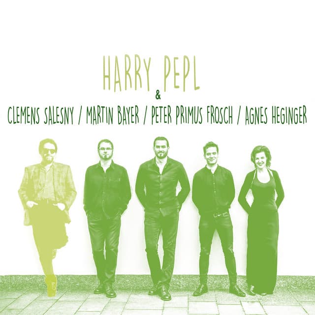 Harry Pepl / Clemens Salesny / Martin Bayer / Peter Primus Frosch / Agnes Heginger - Harry Pepl