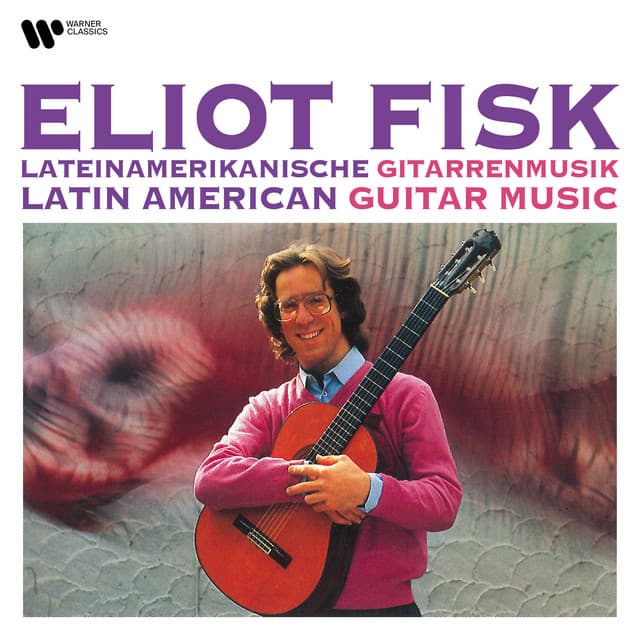 Latin American Guitar Music - Eliot Fisk