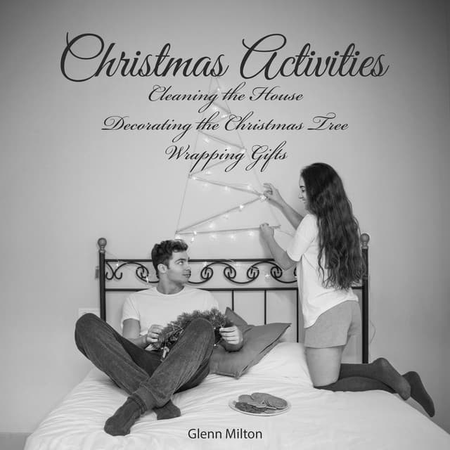 Christmas Activities: Cleaning the House, Decorating the Christmas Tree, Wrapping Gifts - Glenn Milton