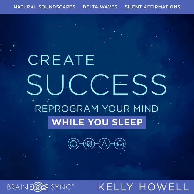 Create Success While You Sleep - Kelly Howell