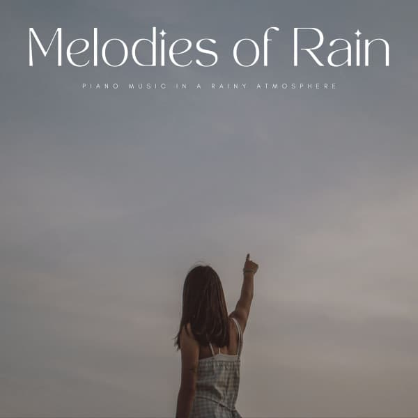 Melodies Of Rain: Piano Music In A Rainy Atmosphere - Piano Music To Fall Asleep Faster