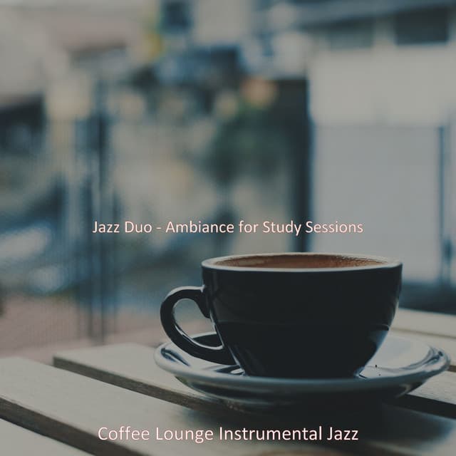 Jazz Duo - Ambiance for Study Sessions - Coffee Lounge Instrumental Jazz