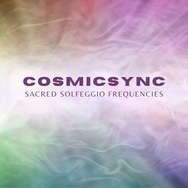 Cosmicsync: Binaural Beats - Sacred Solfeggio Frequencies