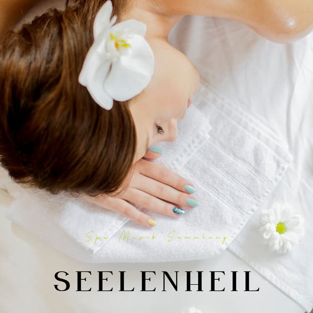 Seelenheil: Entspannende Massage Musik - Spa Musik Sammlung