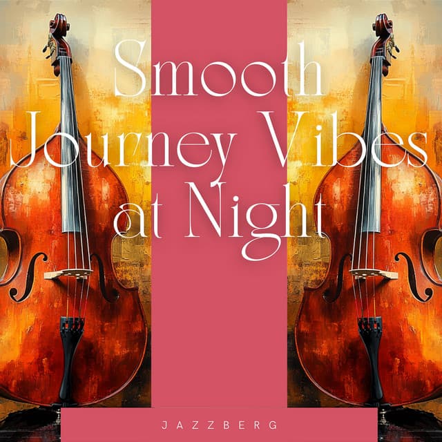 Smooth Journey Vibes at Night - Jazzberg