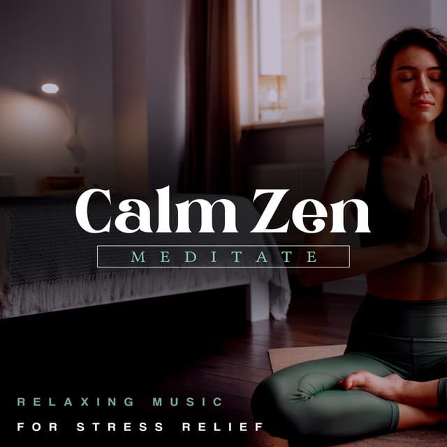 Calm Zen Meditate - Relaxing Music for Stress Relief