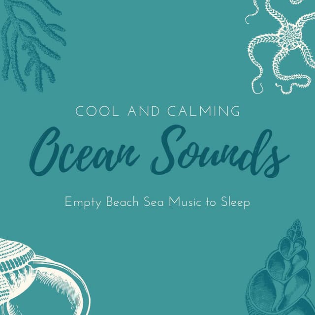 Cool and Calming Ocean Sounds: Empty Beach Sea Music to Sleep - All Night Long