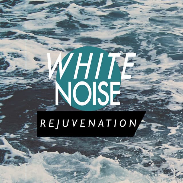 White Noise: Rejuvenation - White Noise For Baby Sleep