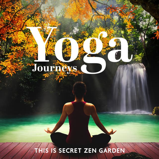 Yoga Journeys: This Is Secret Zen Garden for Meditation and Music for Yoga - Inseok Kang