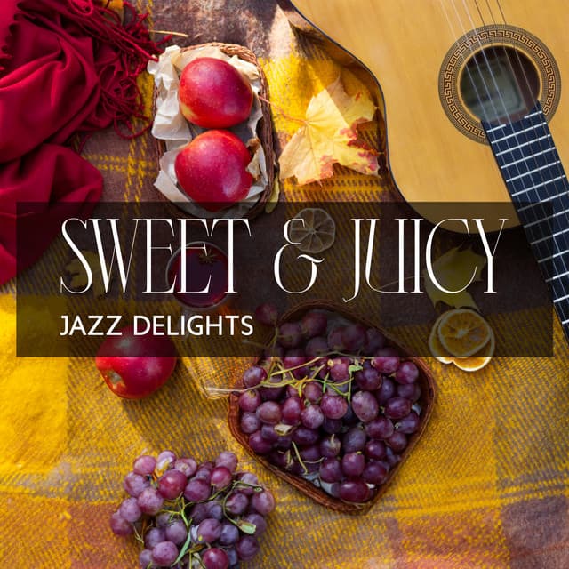Sweet & Juicy Jazz Delights - Everyday Jazz Academy
