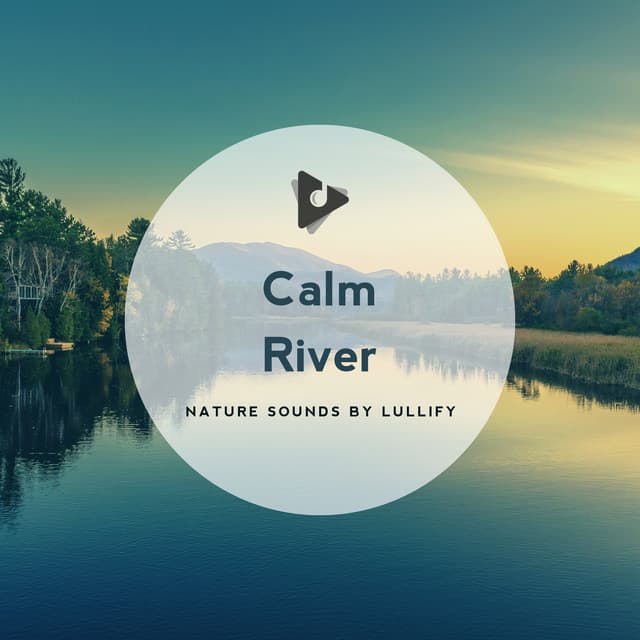 Calm River - Nature Sounds by Lullify