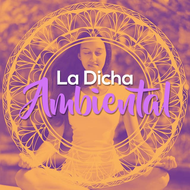 La Dicha Ambiental - Musica Ambiental