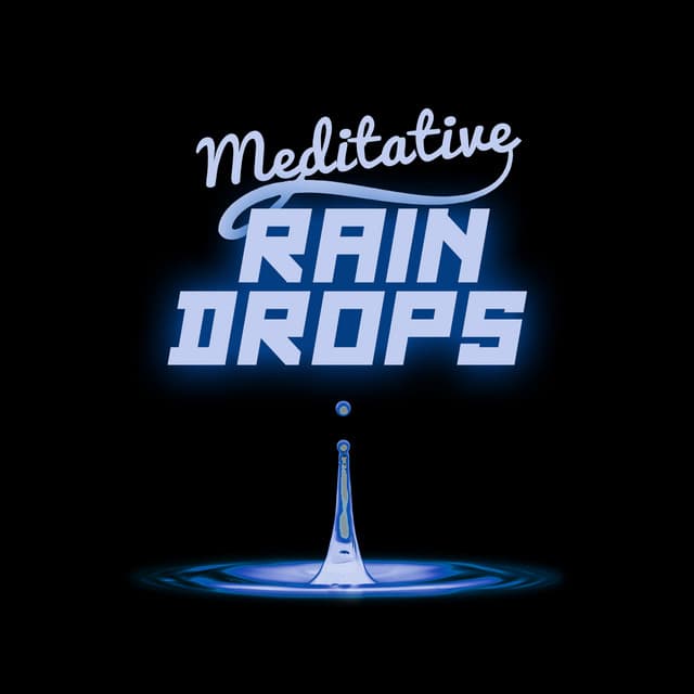 Meditative Rain Drops - The Relaxing Sounds of Water