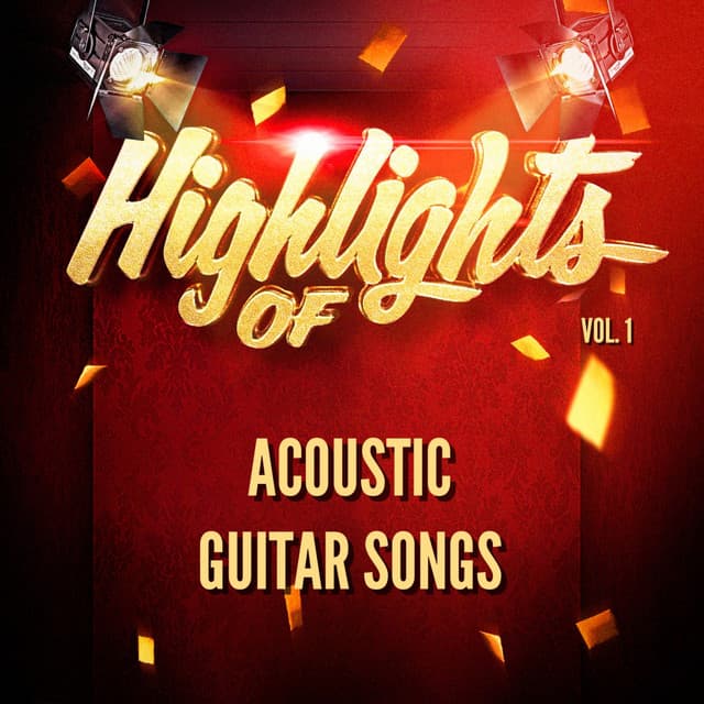 Highlights of Acoustic Guitar Songs, Vol. 1 - Acoustic Guitar Songs