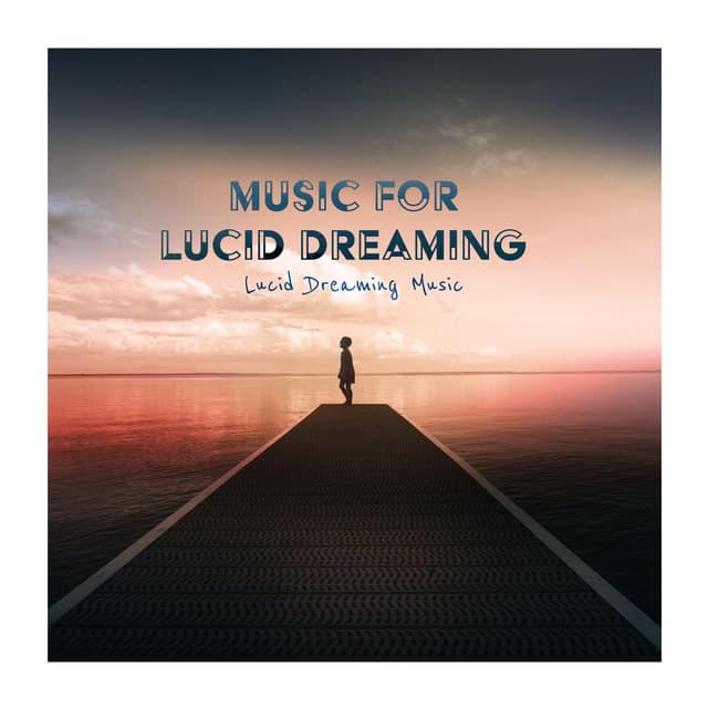 Music for Lucid Dreaming - Lucid Dreaming Music