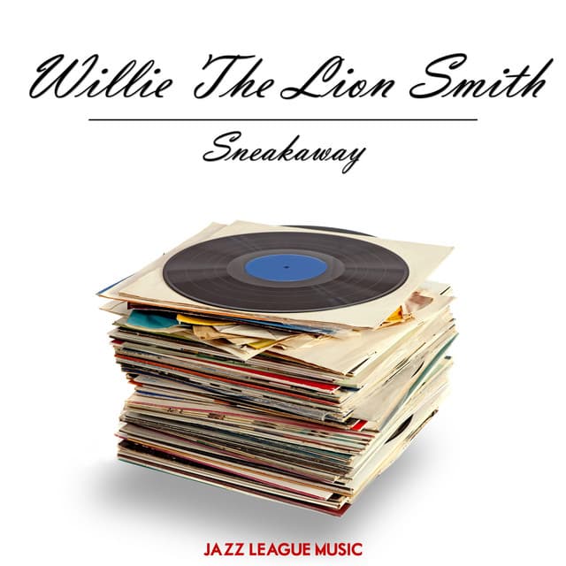 Sneakaway - Willie "The Lion" Smith