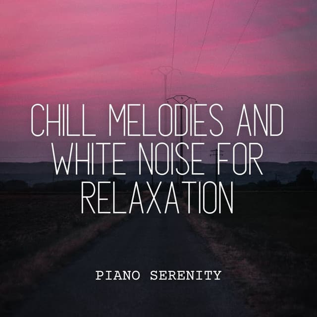 Piano Serenity: Chill Melodies and White Noise for Relaxation - Vacuum Cleaner White Noise