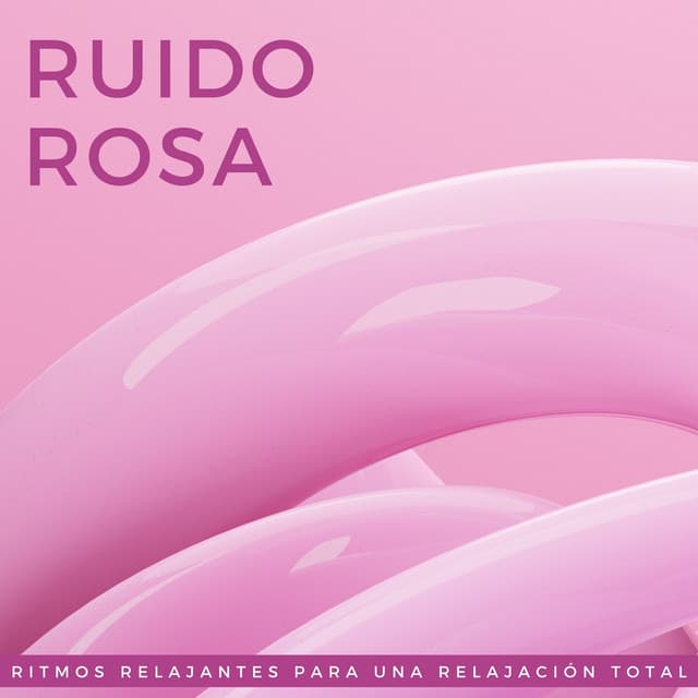 Ruido Rosa: Ritmos Relajantes Para Una Relajación Total - Ruido rosa soporífero