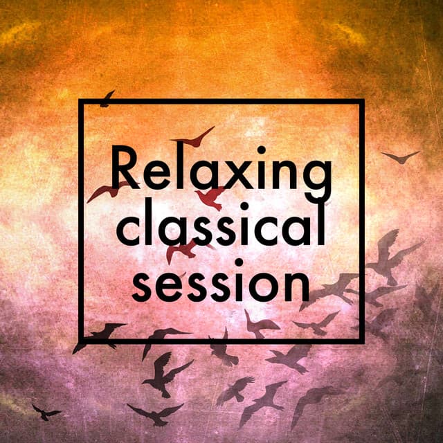 Relaxing Classical Session - Relaxing Music Orchestra