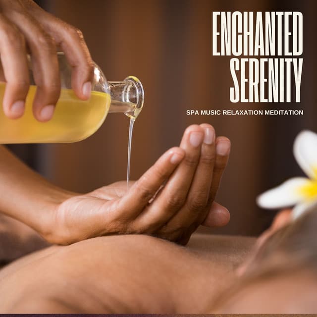 Enchanted Serenity: Relaxing Massage - Spa Music Relaxation Meditation