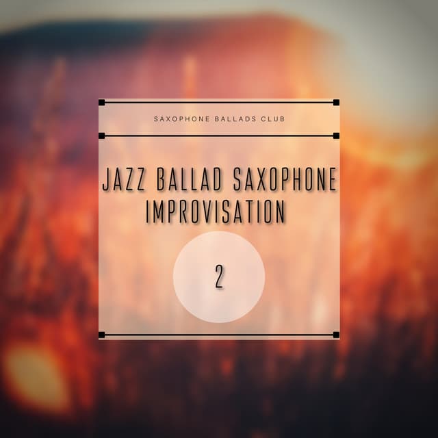 Jazz Ballad Saxophone Improvisation 2 - Saxophone Ballads Club